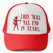 This Will All End in Tears Hat