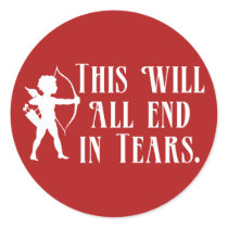 This Will All End in Tears Sticker