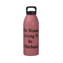 This Woman Is Going To Be A Mechanic Reusable Water Bottles