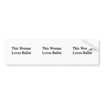 This Woman Loves Ballet Bumper Stickers