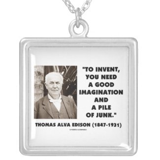 Thomas Alva Edison To Invent Need Good Imagination necklace