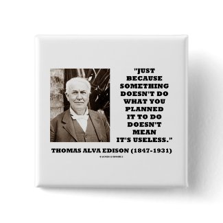 Thomas Edison Doesn't Mean Its Useless Quote button
