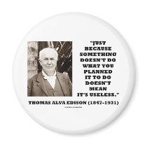 Thomas Edison Doesn't Mean Its Useless Quote Fridge Magnet