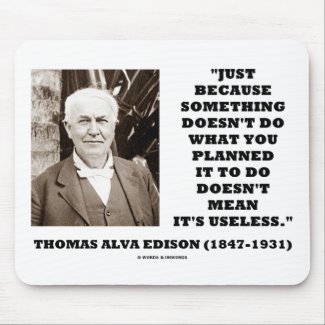 Thomas Edison Doesn't Mean Its Useless Quote mousepad