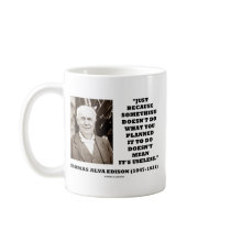 Thomas Edison Doesn't Mean Its Useless Quote mugs by wordsunwords Thomas Edison Doesn't Mean Its Useless Quote mugs