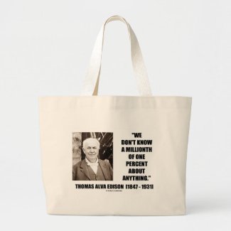 Thomas Edison Don't Know Millionth Of One Percent Bag