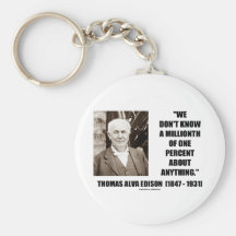 Thomas Edison Don't Know Millionth Of One Percent Key Chains