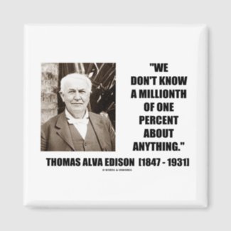 Thomas Edison Don't Know Millionth Of One Percent Fridge Magnet