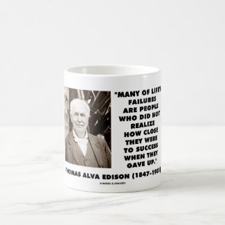 Thomas Edison Failures Close To Success Gave Up Mug