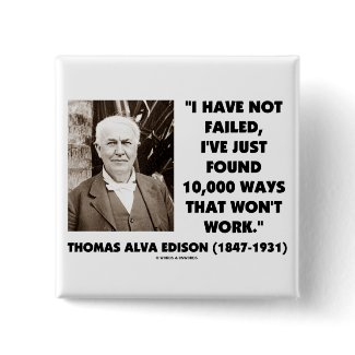 Thomas Edison Not Failed 10,000 Ways Won't Work button