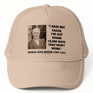 Thomas Edison Not Failed 10,000 Ways Won't Work hat