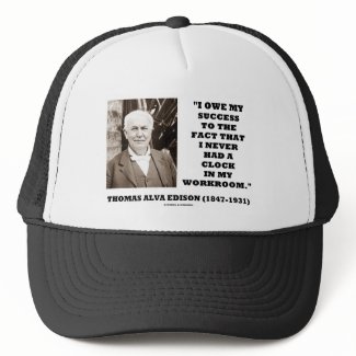 Thomas Edison Owe Success Never Had Clock Workroom hat