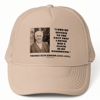 Thomas Edison Owe Success Never Had Clock Workroom hat