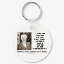Thomas Edison Owe Success Never Had Clock Workroom keychains by wordsunwords Thomas Edison Owe Success Never Had Clock Workroom keychains