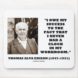 Thomas Edison Owe Success Never Had Clock Workroom mousepad