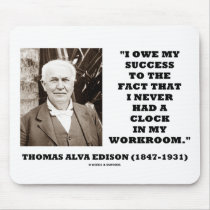 Thomas Edison Owe Success Never Had Clock Workroom mousepads by wordsunwords Thomas Edison Owe Success Never Had Clock Workroom mousepads