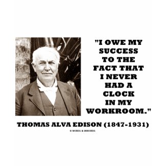 Thomas Edison Owe Success Never Had Clock Workroom shirt