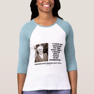 Thomas Edison Owe Success Never Had Clock Workroom shirt