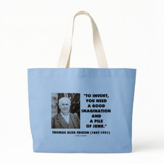 Thomas Edison To Invent Imagination Pile Of Junk bag