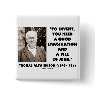 Thomas Edison To Invent Imagination Pile Of Junk button