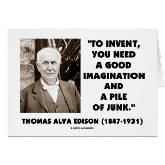 Thomas Edison To Invent Imagination Pile Of Junk card