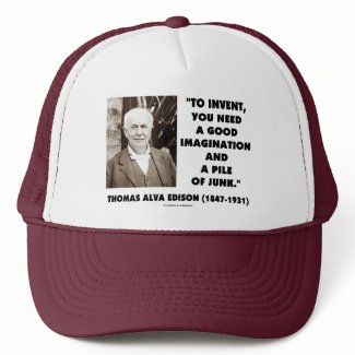 Thomas Edison To Invent Imagination Pile Of Junk hat