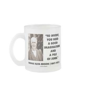 Thomas Edison To Invent Imagination Pile Of Junk mug