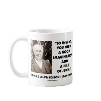 Thomas Edison To Invent Imagination Pile Of Junk mug