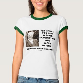 Thomas Edison To Invent Imagination Pile Of Junk shirt