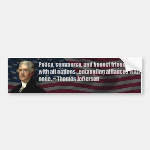 Thomas Jefferson Entangling alliances with none Car Bumper Sticker