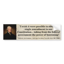 THOMAS JEFFERSON Governmental power of Borrowing Bumper Sticker