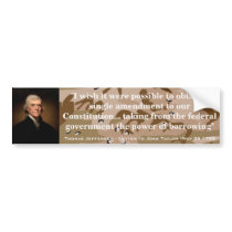 THOMAS JEFFERSON Governmental power of Borrowing Bumper Stickers