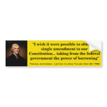 THOMAS JEFFERSON Governmental power of Borrowing Bumper Stickers