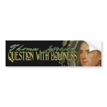Thomas Jefferson Quote: Question with Boldness Bumper Stickers