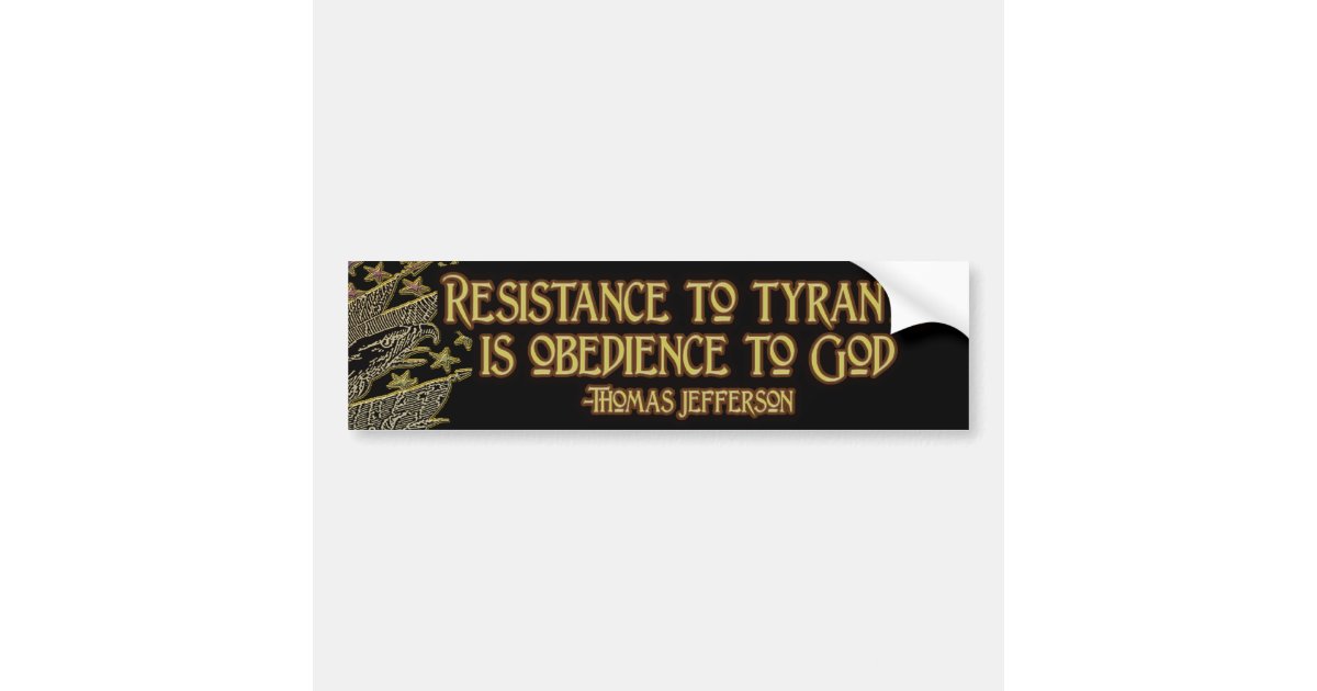 Thomas Jefferson Quote Resistance To Tyranny Bumper