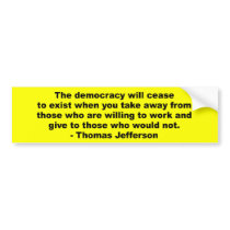 Thomas Jefferson - The democracy will cease to exi Bumper Stickers