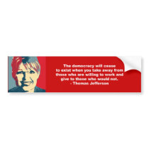 Thomas Jefferson - The democracy will cease to exi Bumper Stickers
