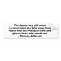 Thomas Jefferson - The democracy will cease to exi bumper stickers