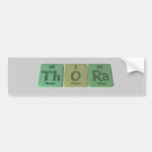 Thora as Thorium Oxygen Radium Bumper Sticker