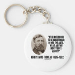 Thoreau Not Enough To Be Industrious So Are Ants Keychains