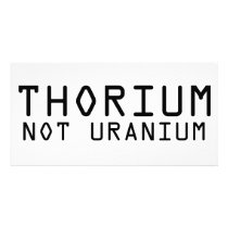 Thorium Not Uranium Photo Cards