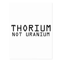Thorium Not Uranium Post Cards