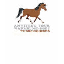 Thoroughbreds Do It Better t-shirts