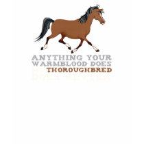Thoroughbreds Do It Better t-shirts