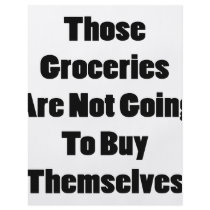 Those Groceries Are Not Going To Buy Themselves Flyer Design