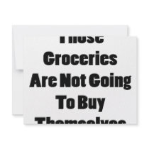Those Groceries Are Not Going To Buy Themselves invitations