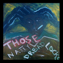 THOSE NATTY DREADLOCKS posters by nocklist THOSE NATTY DREADLOCKS posters