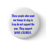Those people who want our troops to stay in Iraq. Pin