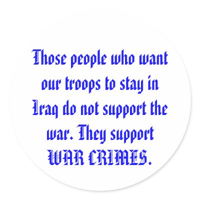 Those people who want our troops to stay in Iraq. Round Sticker by maximus7