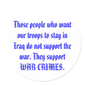 Those people who want our troops to stay in Iraq. stickers by maximus7 Those people who want our troops to stay in Iraq. stickers